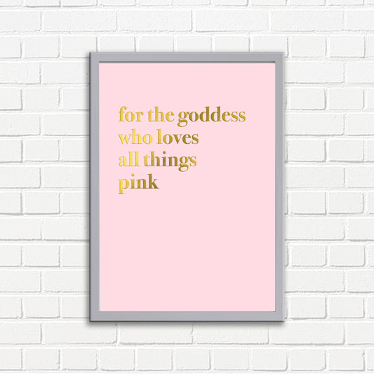 Wall Art For The Goddess Who Loves All Things Pink Print
